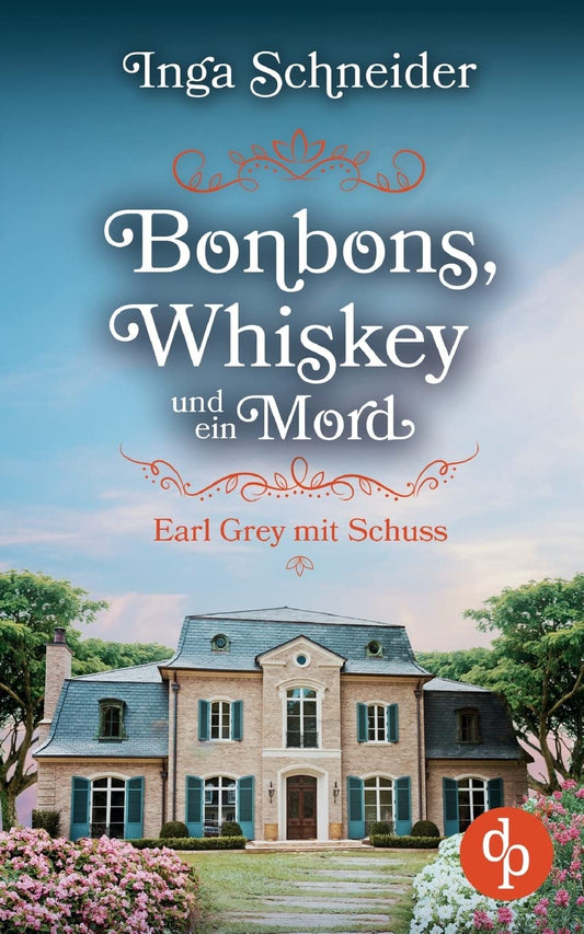 Bonbons, Whiskey und ein Mord: Earl Grey mit Schuss (German Edition)