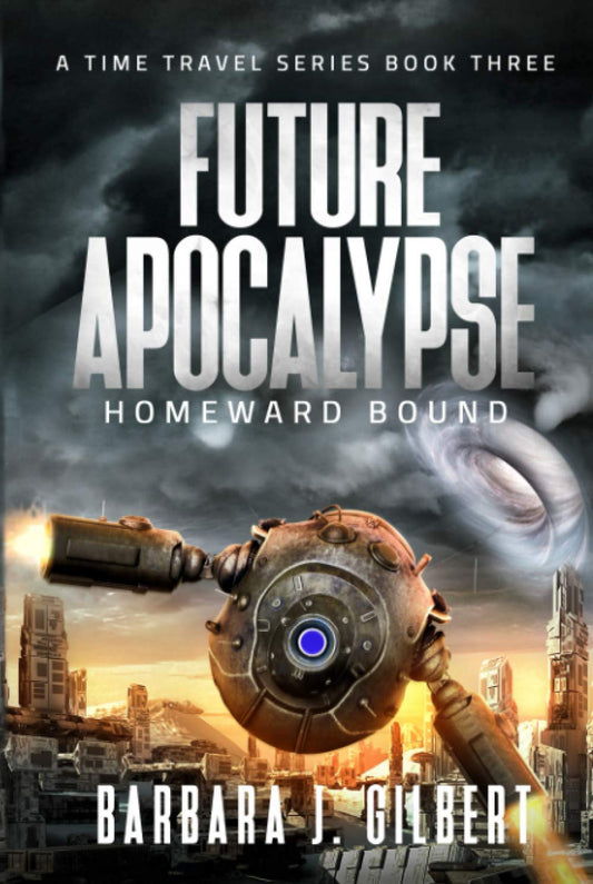 Future Apocalypse: Homeward Bound (A Time Travel Series)