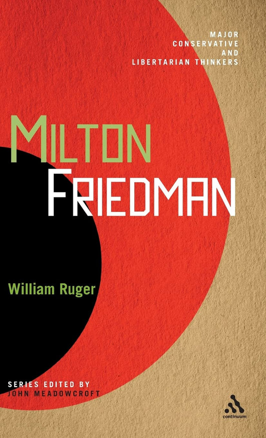 Milton Friedman (Major Conservative and Libertarian Thinkers)
