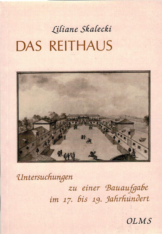 Das Reithaus: Untersuchungen zu einer Bauaufgabe im 17. bis 19. Jahrhundert (Studien zur Kunstgeschichte) (German Editio