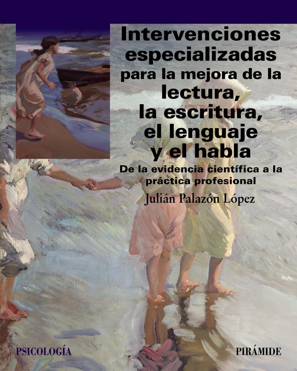 Intervenciones especializadas para la mejora de la lectura, la escritura, el lenguaje y el habla: De la evidencia científica a la práctica profesional