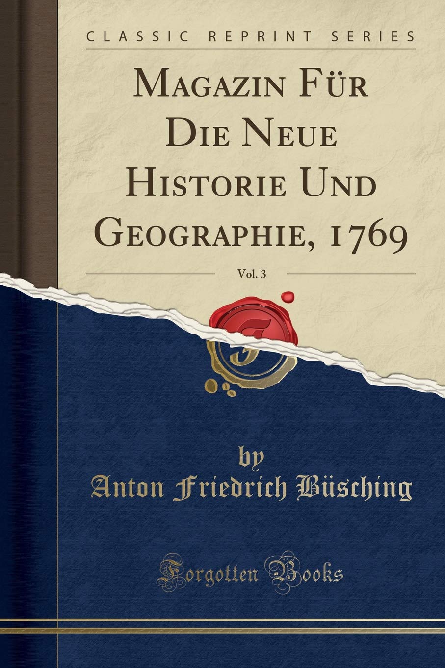 Magazin Für Die Neue Historie Und Geographie, 1769, Vol. 3