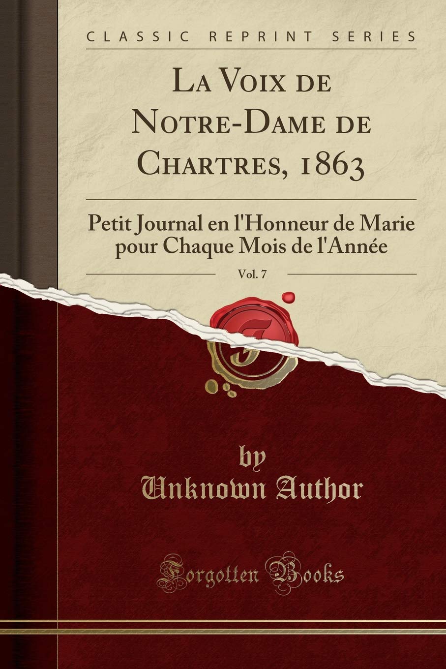 La Voix de Notre-Dame de Chartres, 1863, Vol. 7: Petit Journal en l'Honneur de Marie pour Chaque Mois de l'Année (Classi