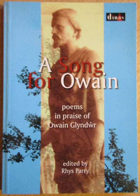 A Song for Owain: Poems in Praise of Owain Glyndwr