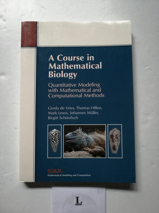 A Course in Mathematical Biology: Quantitative Modeling with Mathematical and Computational Methods (Monographs on Mathematical Modeling and Computati