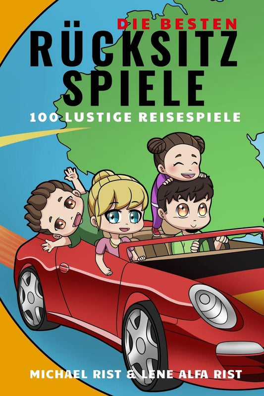 DIE BESTEN RÜCKSITZSPIELE: 100 LUSTIGE REISESPIELE (German Edition)