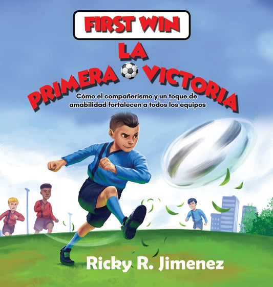 First Win/ La Primera Victoria- English-Spanish(Bilingual Edition): How Friendship and a Bit of Kindness Makes Every Team Stronger/Cómo el ... a todos los equipos (Multilingual Edition)