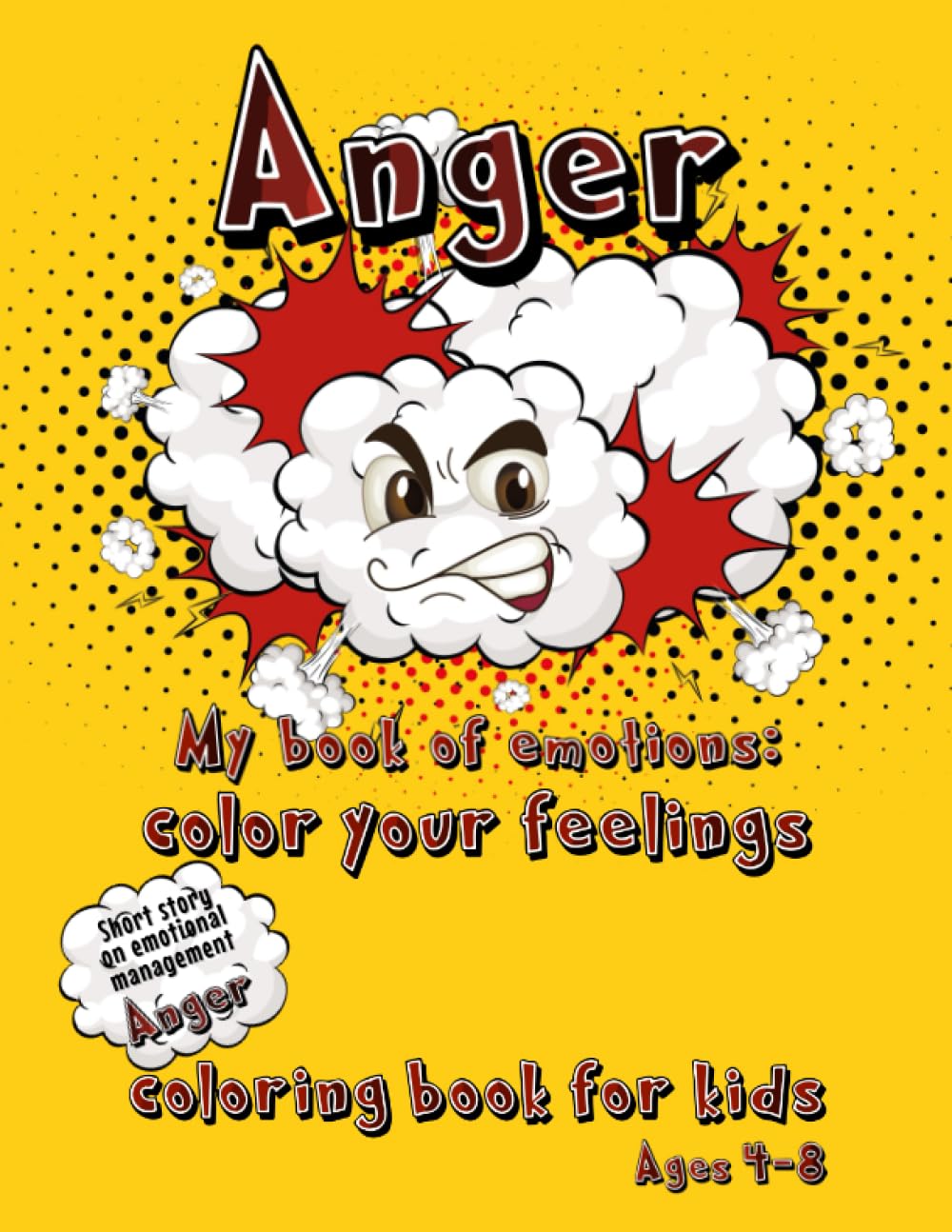 Anger, My Book of Emotions: Color your feelings - Discover a creative way to explore your emotions and find calm through