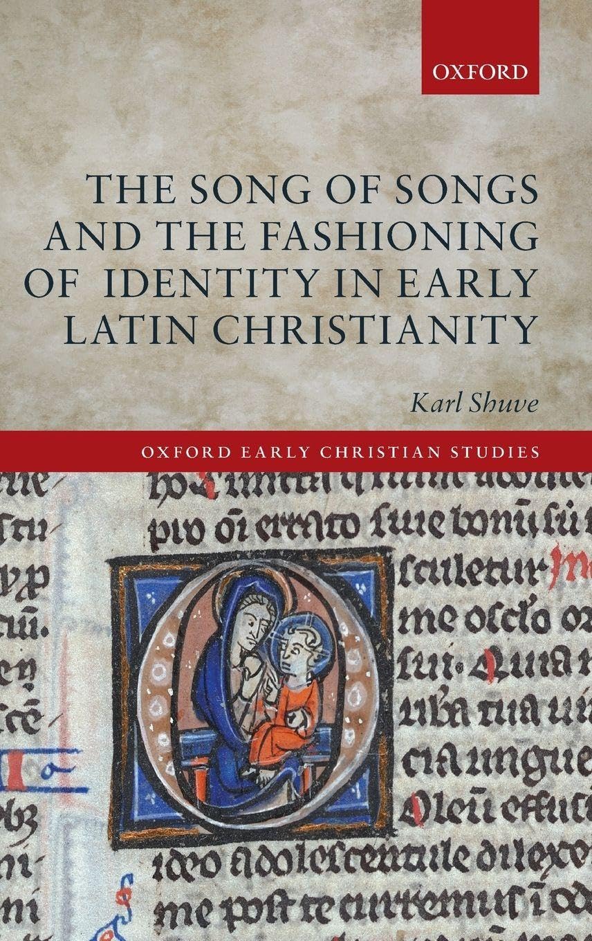 The Song of Songs and the Fashioning of Identity in Early Latin Christianity (Oxford Early Christian Studies)