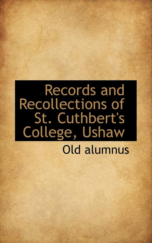 Records and Recollections of St. Cuthbert's College, Ushaw
