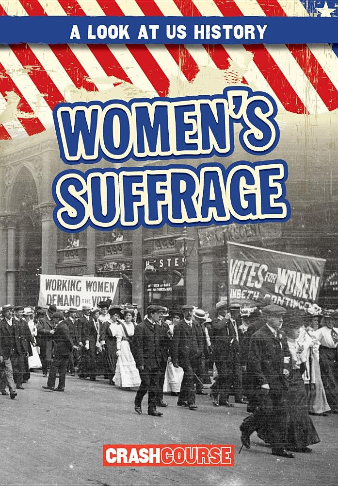 Women's Suffrage (Look at US History)