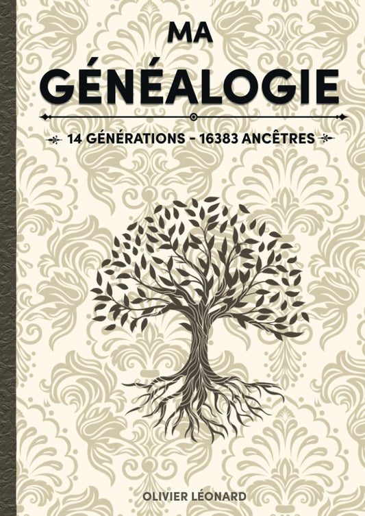 Ma Généalogie sur 14 générations - 16383 ancêtres: Livre à compléter, 695 pages, 1 page par ancêtre jusqu'à la 9ème géné
