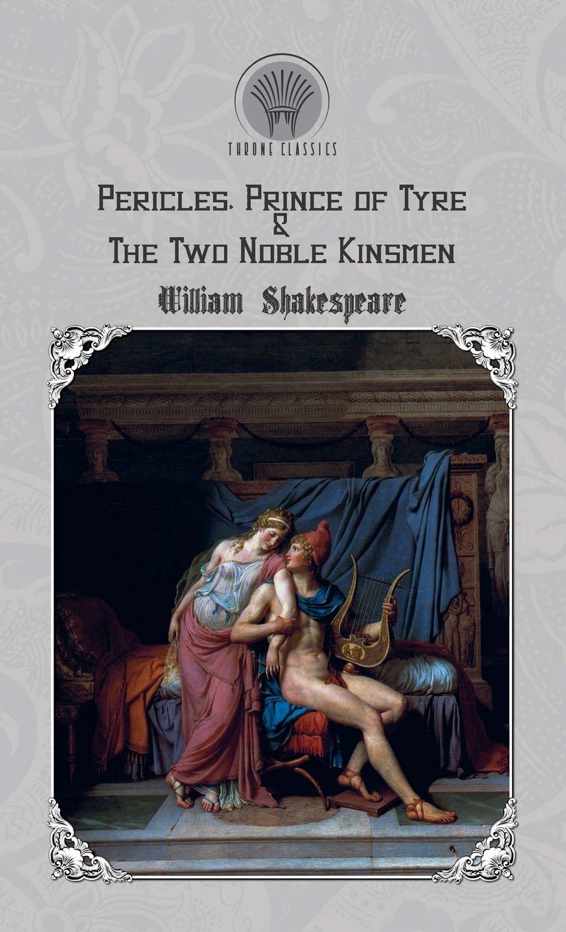 Pericles, Prince of Tyre & The Two Noble Kinsmen (Throne Classics)