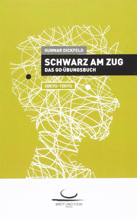 Schwarz am Zug: Das Go-Übungsbuch. 20 Kyu - 15 Kyu