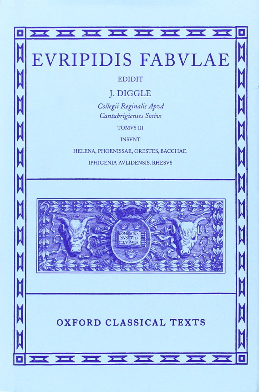 Fabulae: Volume III: Helena, Phoenissae, Orestes, Bacchae, Iphigenia Aulidensis, Rhesus (Oxford Classical Texts) (Greek