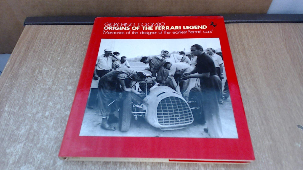 Origins of the Ferrari Legend: Memories of the Designer of the Earliest Ferrari Cars