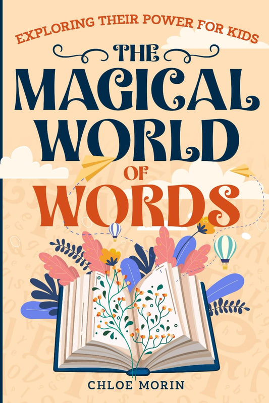 The Magical World of Words: Exploring Their Power for Kids