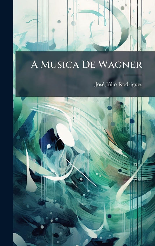 A Musica De Wagner (Portuguese Edition)
