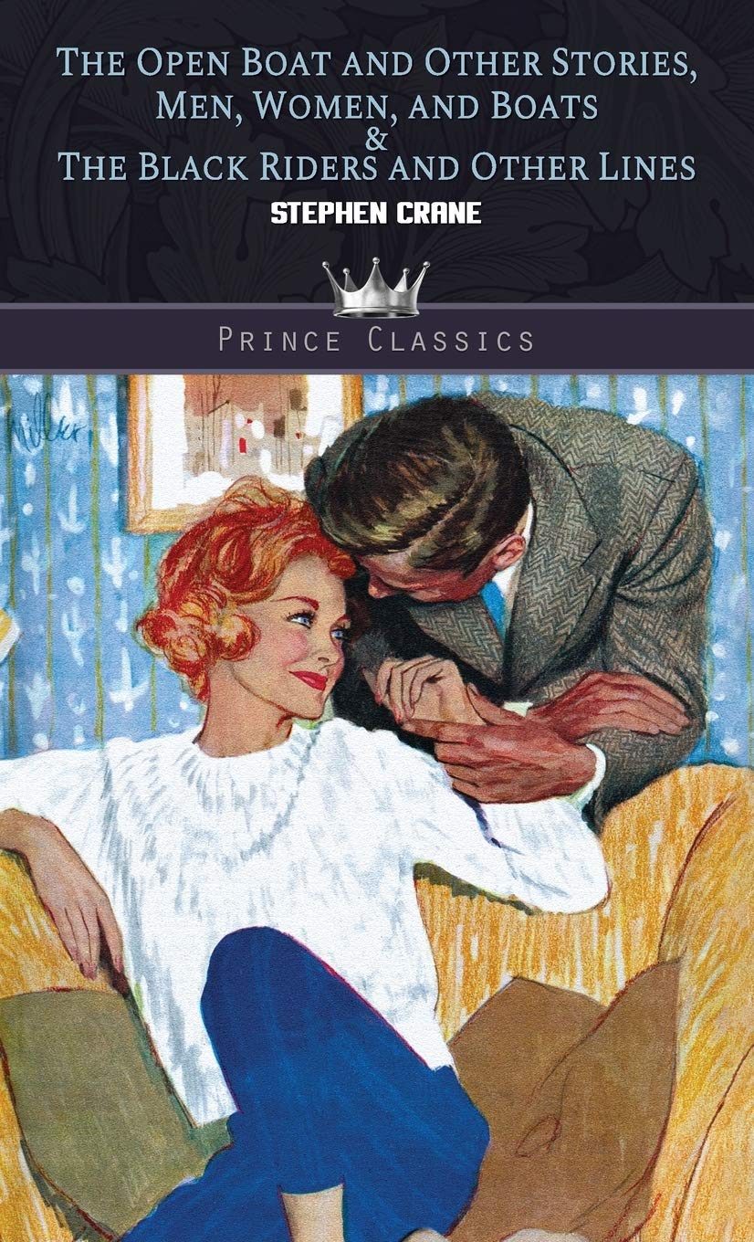 The Open Boat and Other Stories, Men, Women, and Boats & The Black Riders and Other Lines (Prince Classics)