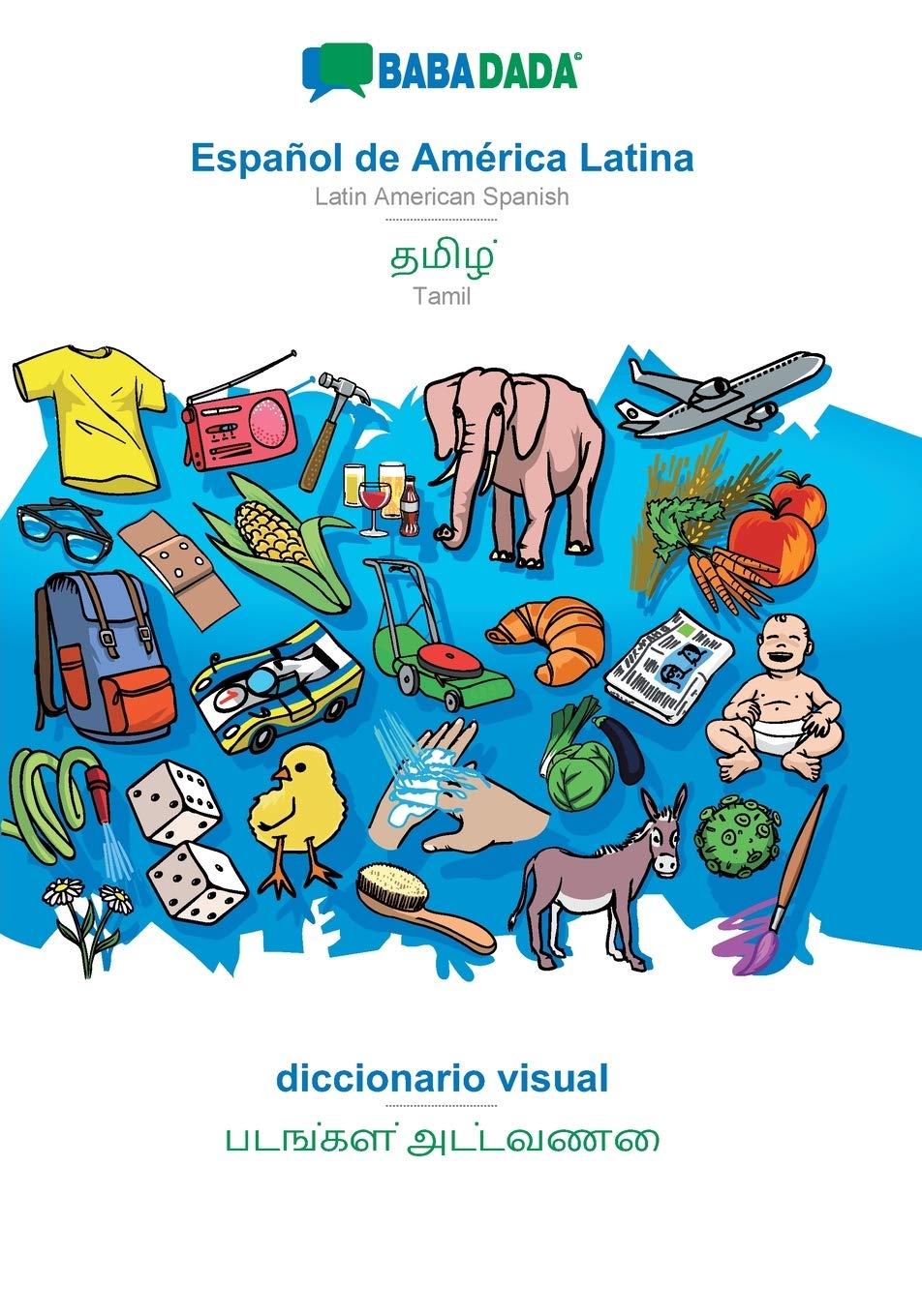 BABADADA, Español de América Latina - Tamil (in tamil script), diccionario visual - visual dictionary (in tamil script): Latin American Spanish - ... script), visual dictionary (Spanish Edition)