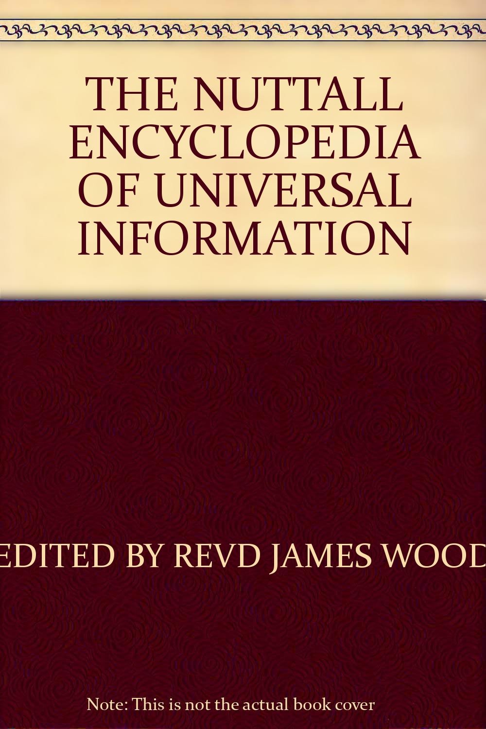 THE NUTTALL ENCYCLOPEDIA OF UNIVERSAL INFORMATION
