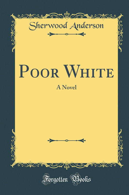 Poor White: A Novel (Classic Reprint)