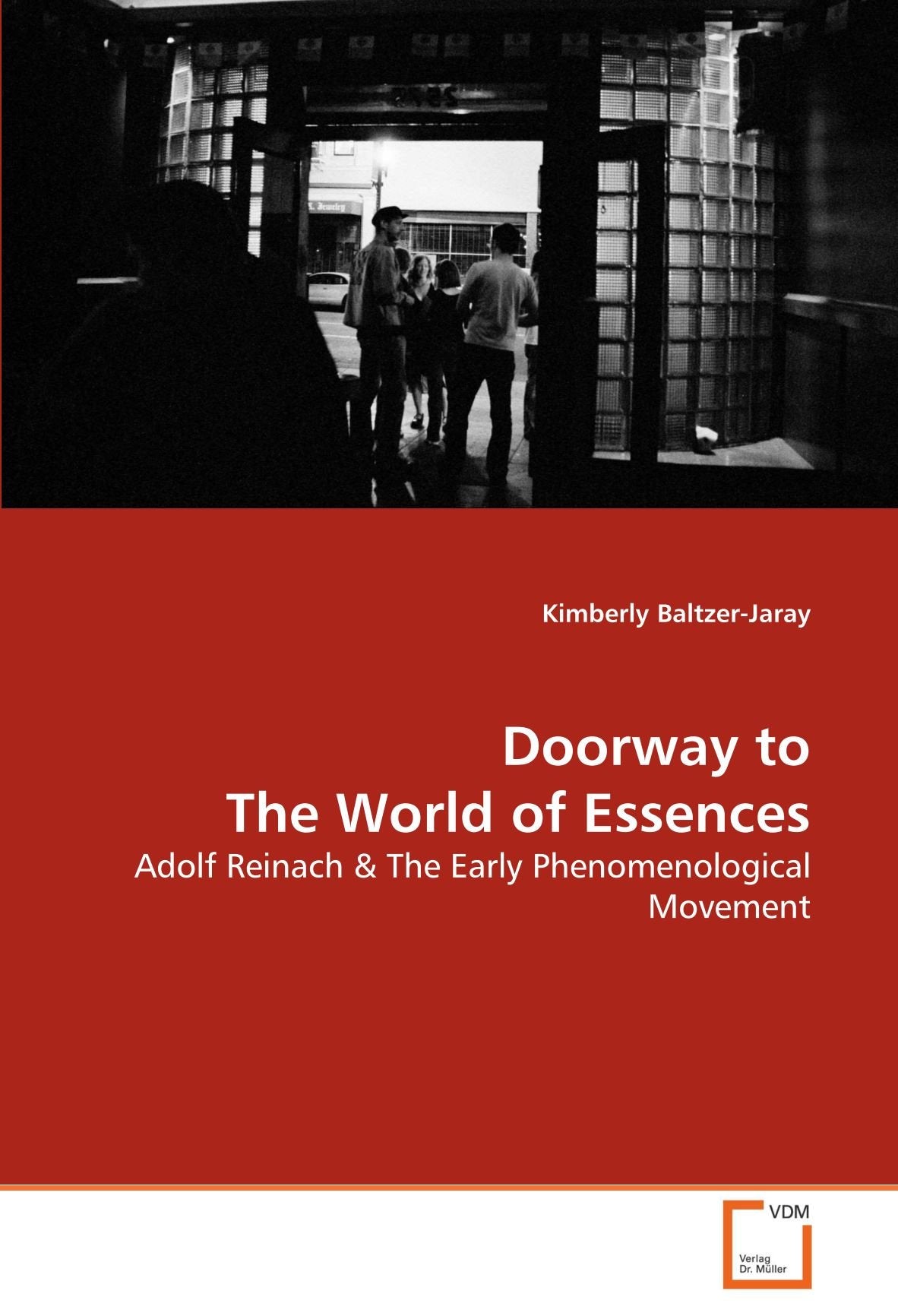 Doorway to The World of Essences: Adolf Reinach & The Early Phenomenological Movement