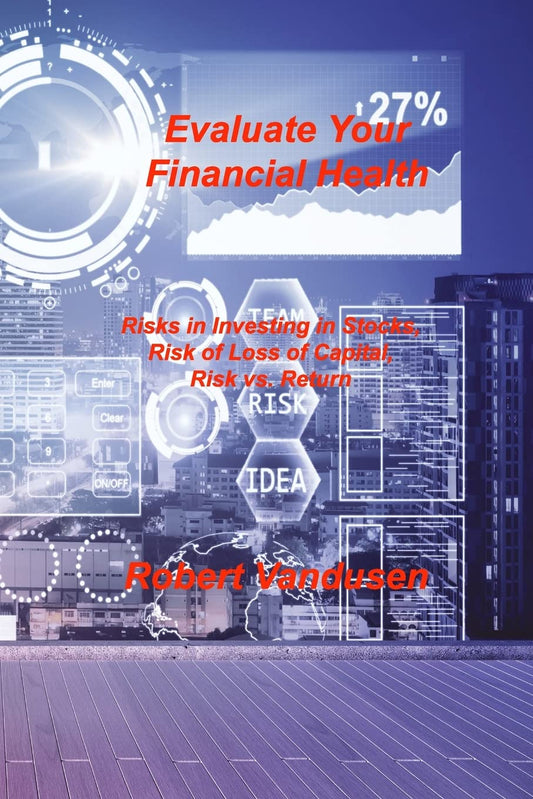 Evaluate Your Financial Health: Risks in Investing in Stocks, Risk of Loss of Capital, Risk vs. Return