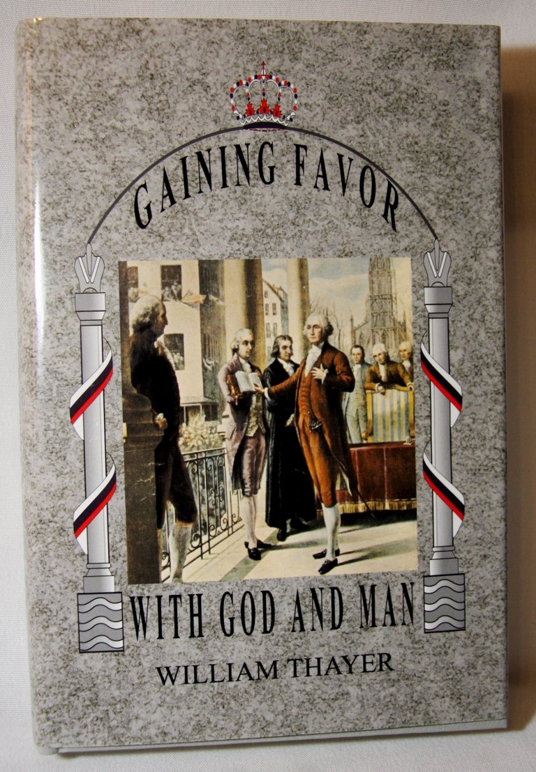 Gaining Favor with God and Man by William M. Thayer (1989) Hardcover