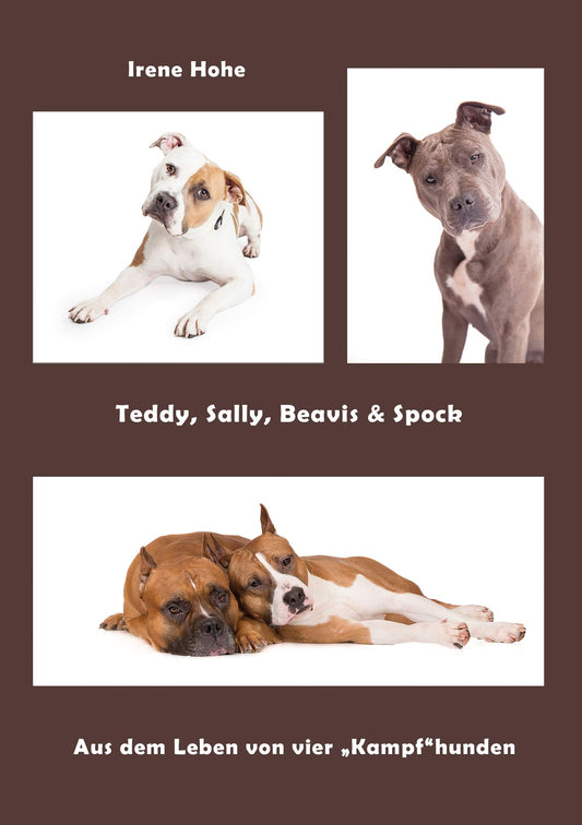 Teddy, Sally, Beavis & Spock: Aus dem Leben von vier "Kampfhunden"