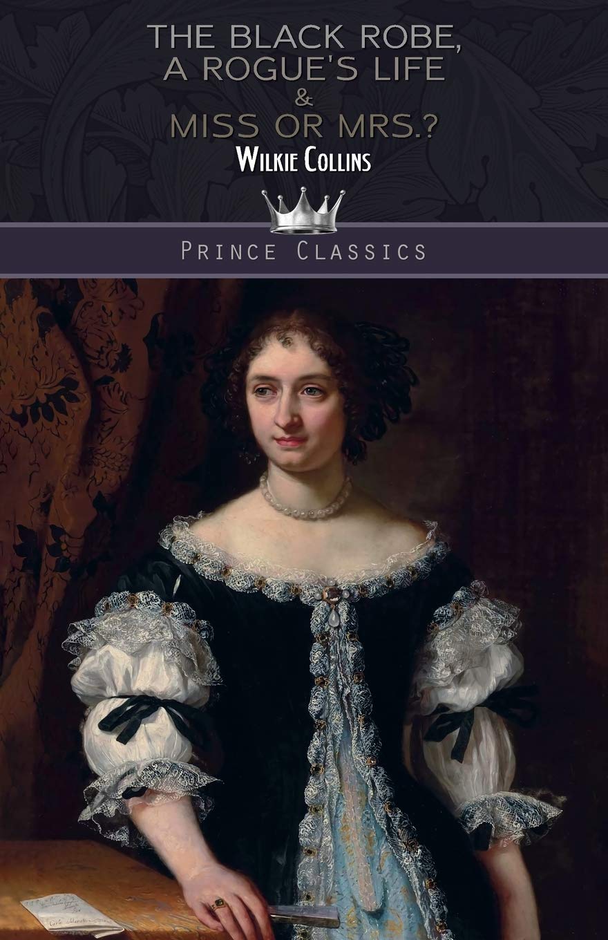 The Black Robe, A Rogue's Life & Miss or Mrs.? (Prince Classics)
