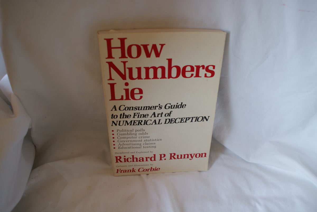 How Numbers Lie: A Consumer's Guide to the Fine Art of Numerical Deception
