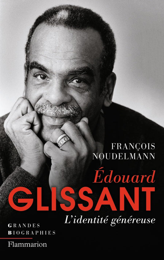 Édouard Glissant: L'identité généreuse