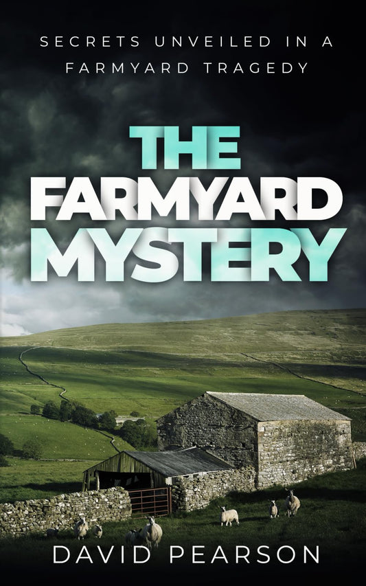 The Farmyard Mystery: Secrets unveiled in a farmyard tragedy (The Mayo Murders)