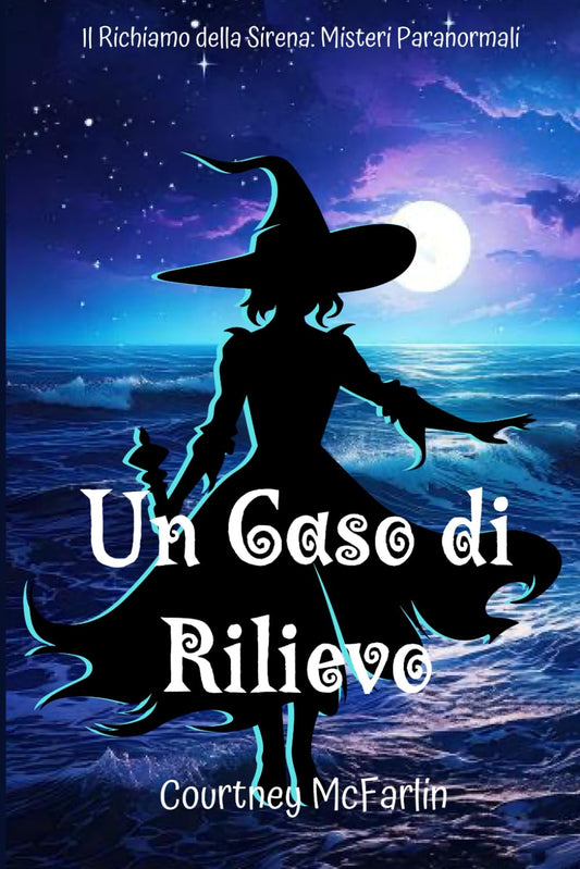 Un Caso di Rilievo: Il Richiamo della Sirena: Misteri Paranormali #2 (Italian Edition)