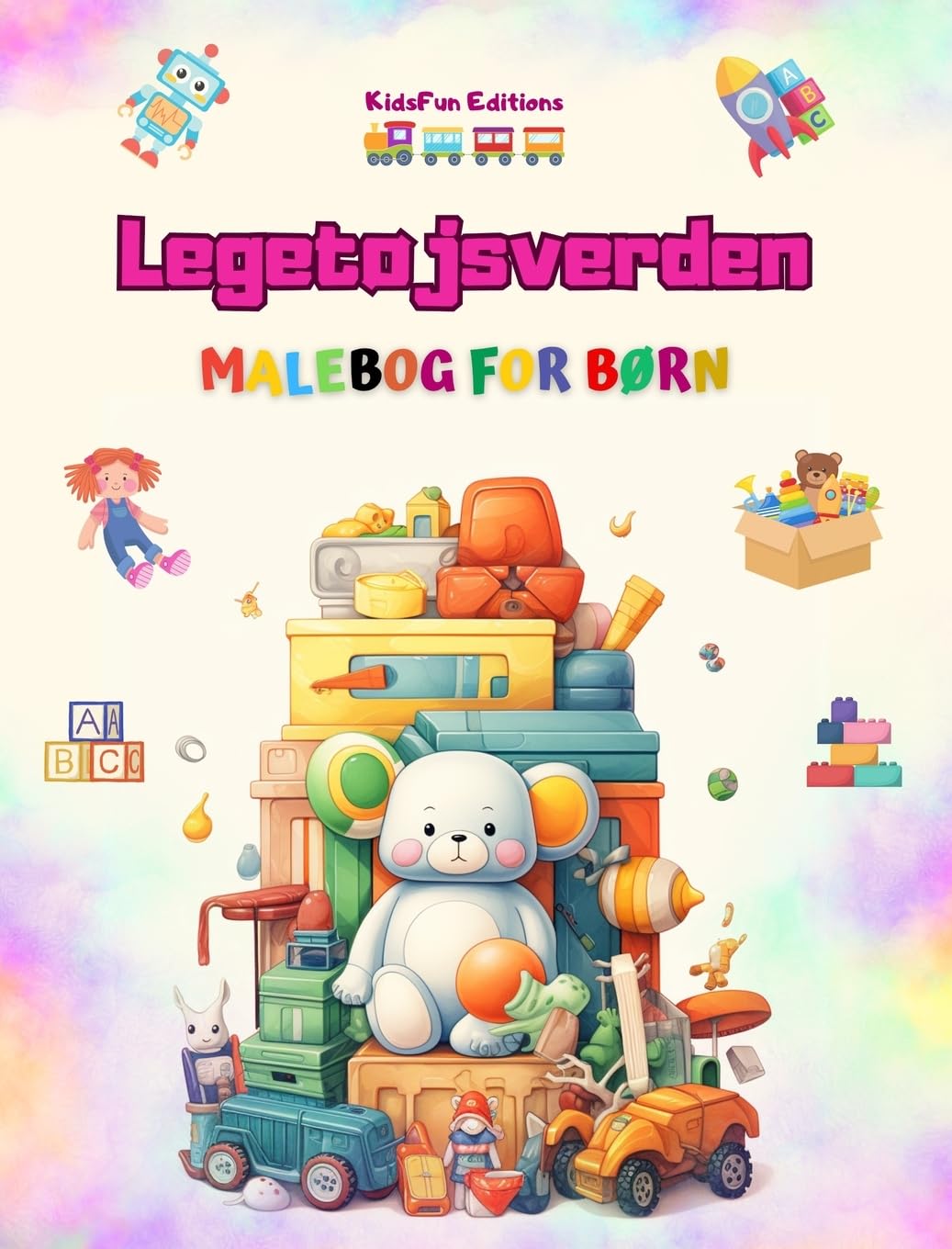 Legetøjsverden - Malebog for børn: Den bedste bog for børn til at øge deres kreativitet og have det sjovt (Danish Editio