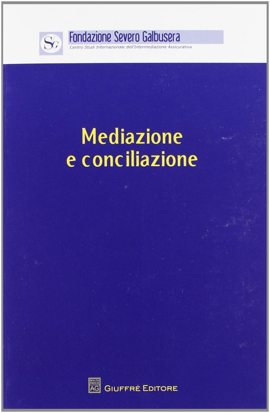 Mediazione e conciliazione. Atti del Convegno (Verona, 4 novembre 2011)