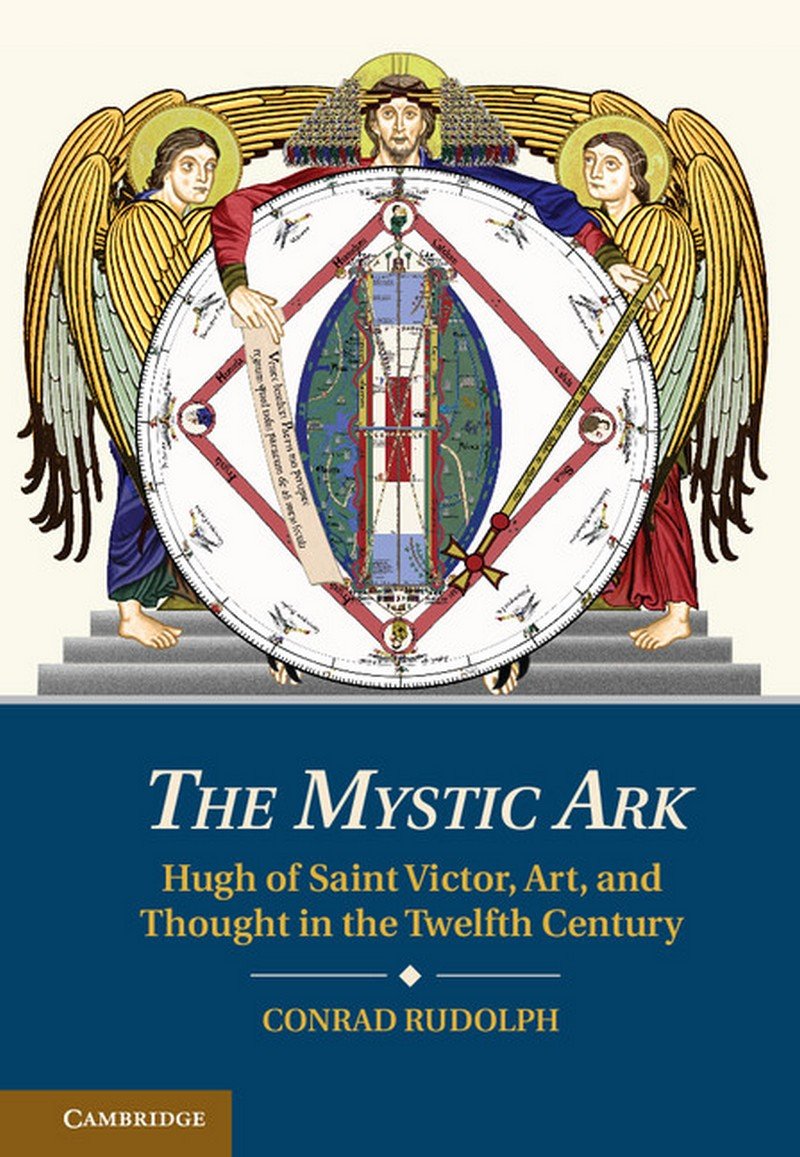 The Mystic Ark: Hugh of Saint Victor, Art, and Thought in the Twelfth Century