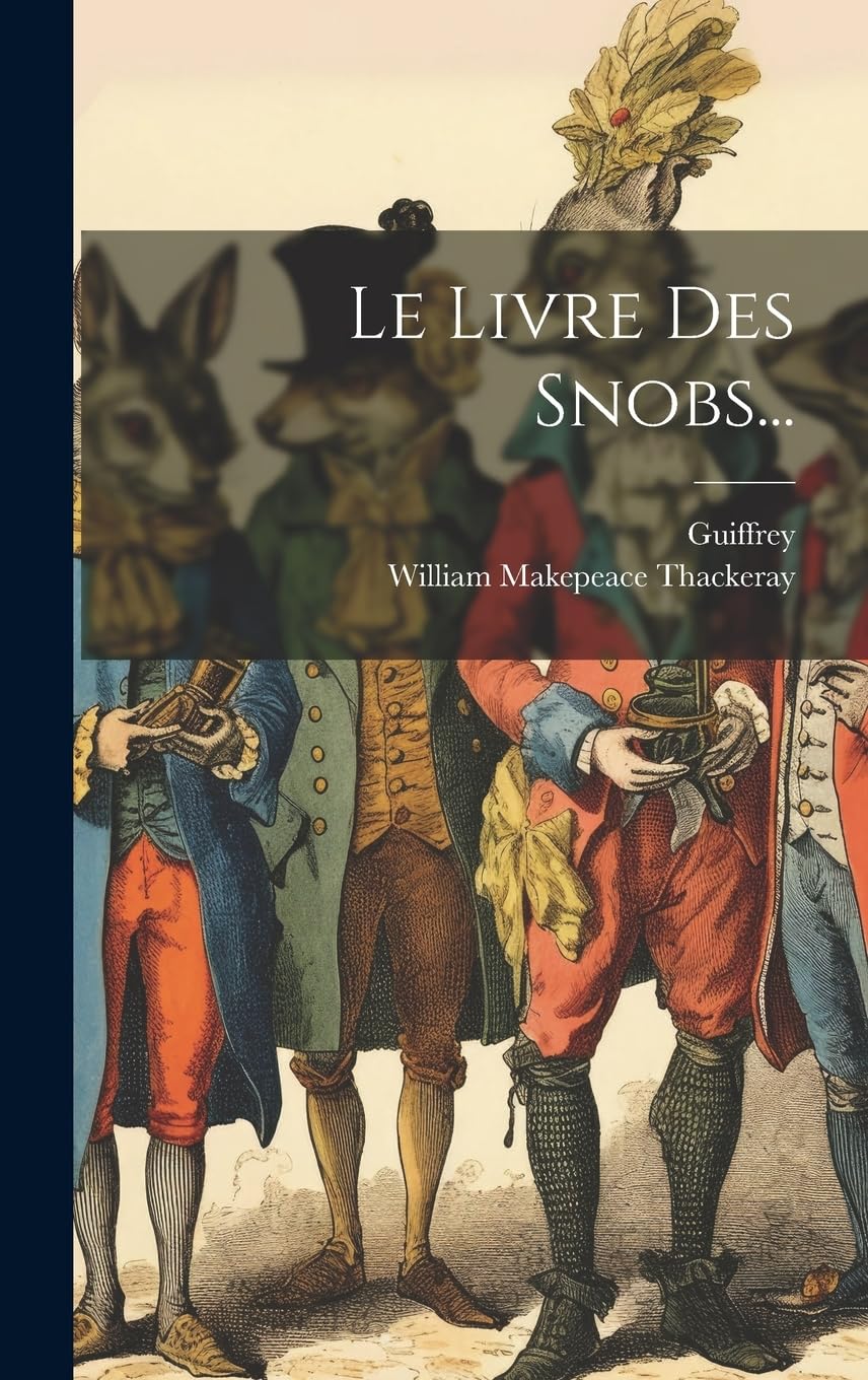 Le Livre Des Snobs... (French Edition)