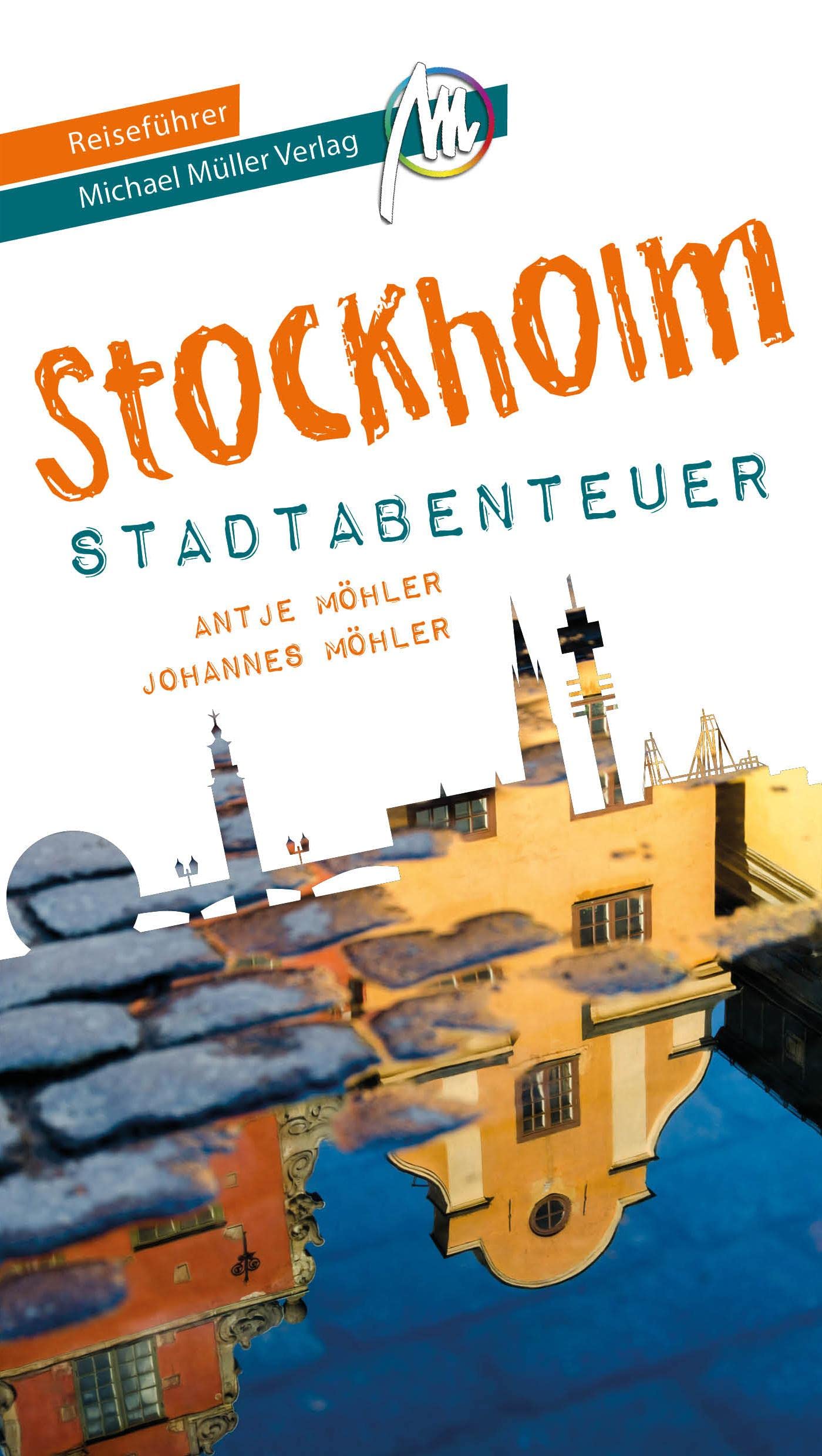 Stockholm - Stadtabenteuer Reiseführer Michael Müller Verlag: 33 Stadtabenteuer zum Selbsterleben