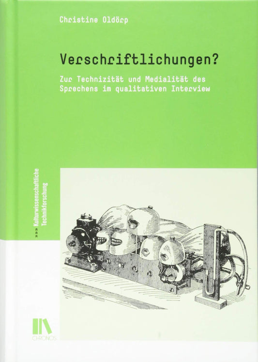 Verschriftlichungen?: Zur Technizität und Medialität des Sprechens im qualitativen Interview
