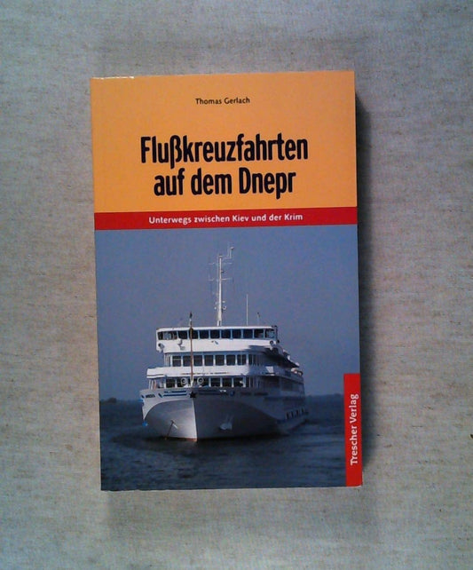 Reiseführer Flusskreuzfahrten auf dem Dnepr: Unterwegs zwischen Kiev und der Krim