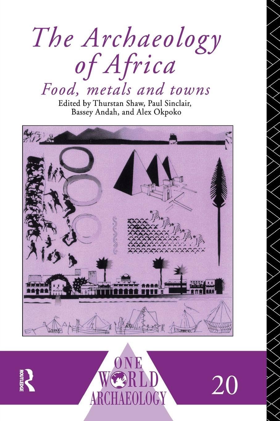 The Archaeology of Africa: Food, Metals and Towns (One World Archaeology)