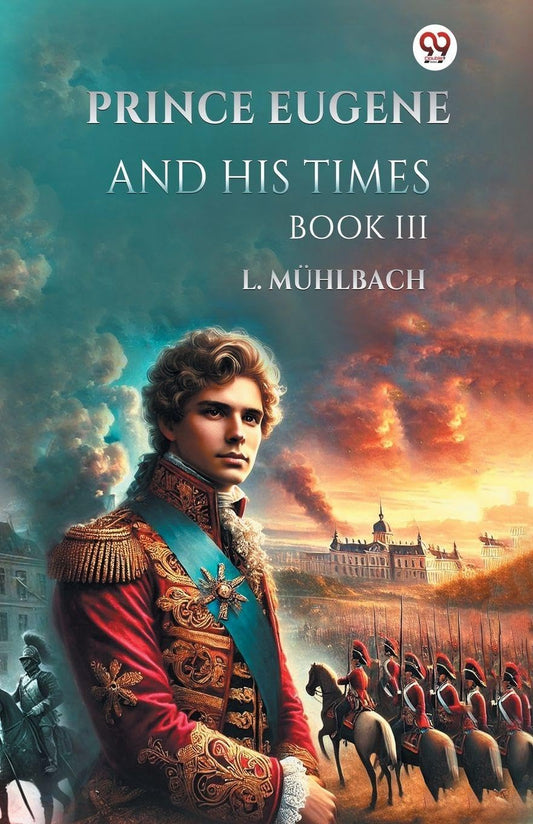 Prince Eugene And His Times Book III