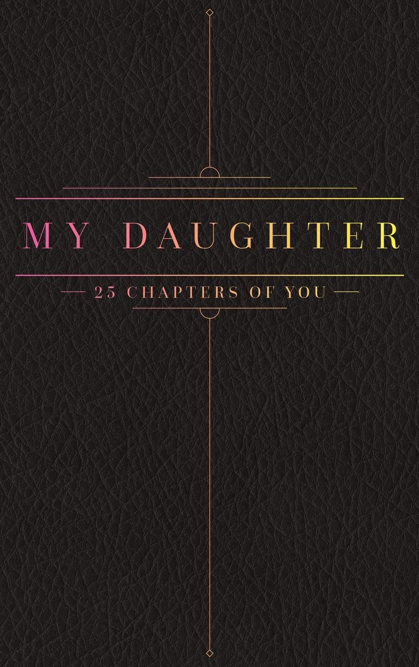 25 Chapters Of You: My Daughter