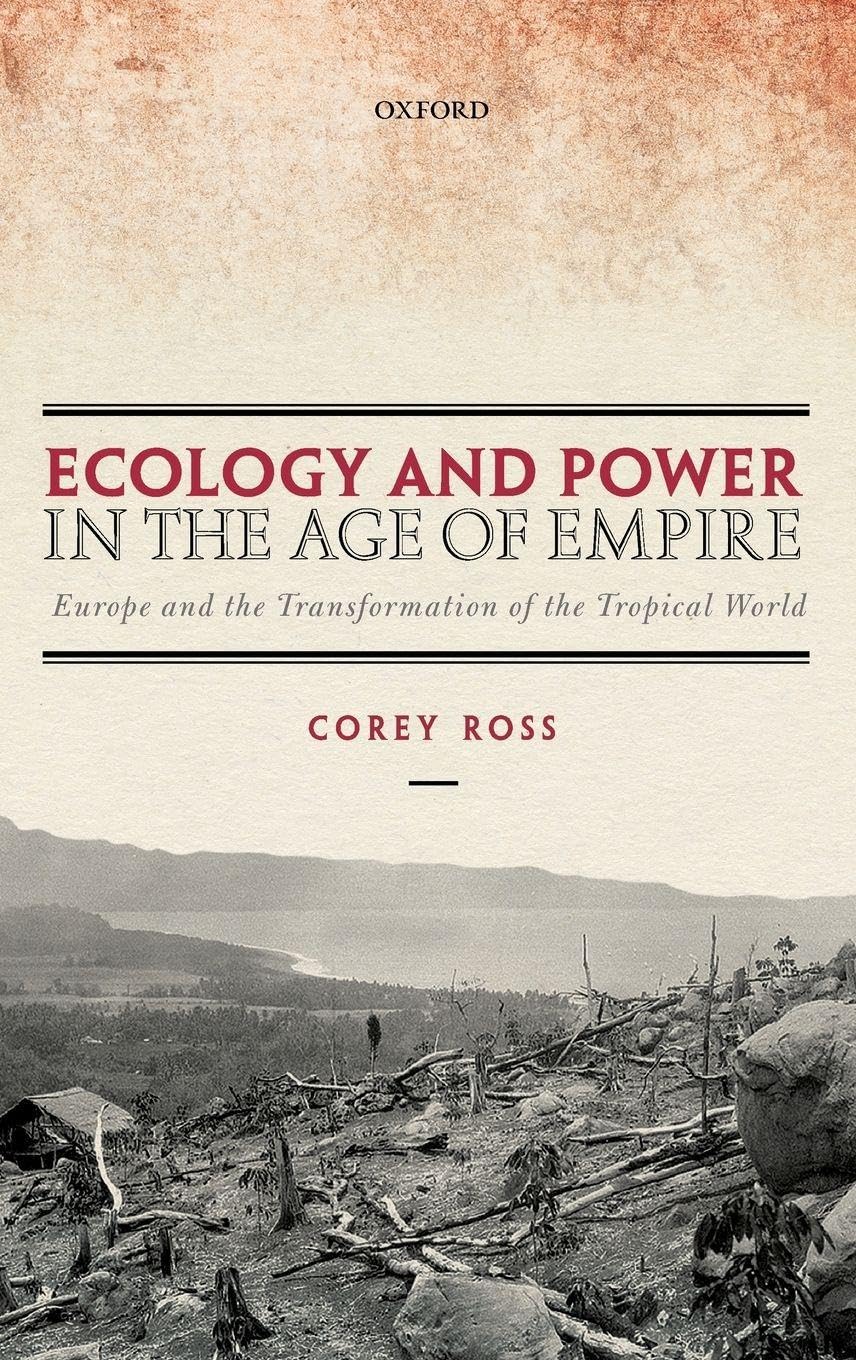 Ecology and Power in the Age of Empire: Europe and the Transformation of the Tropical World