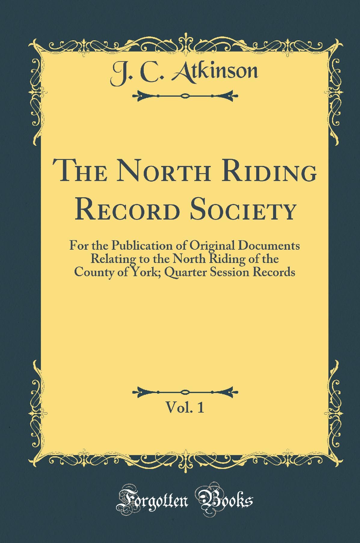 The North Riding Record Society, Vol. 1: For the Publication of Original Documents Relating to the North Riding of the C
