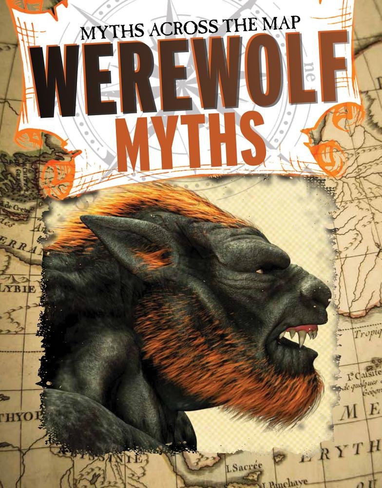 Werewolf Myths (Myths Across the Map)