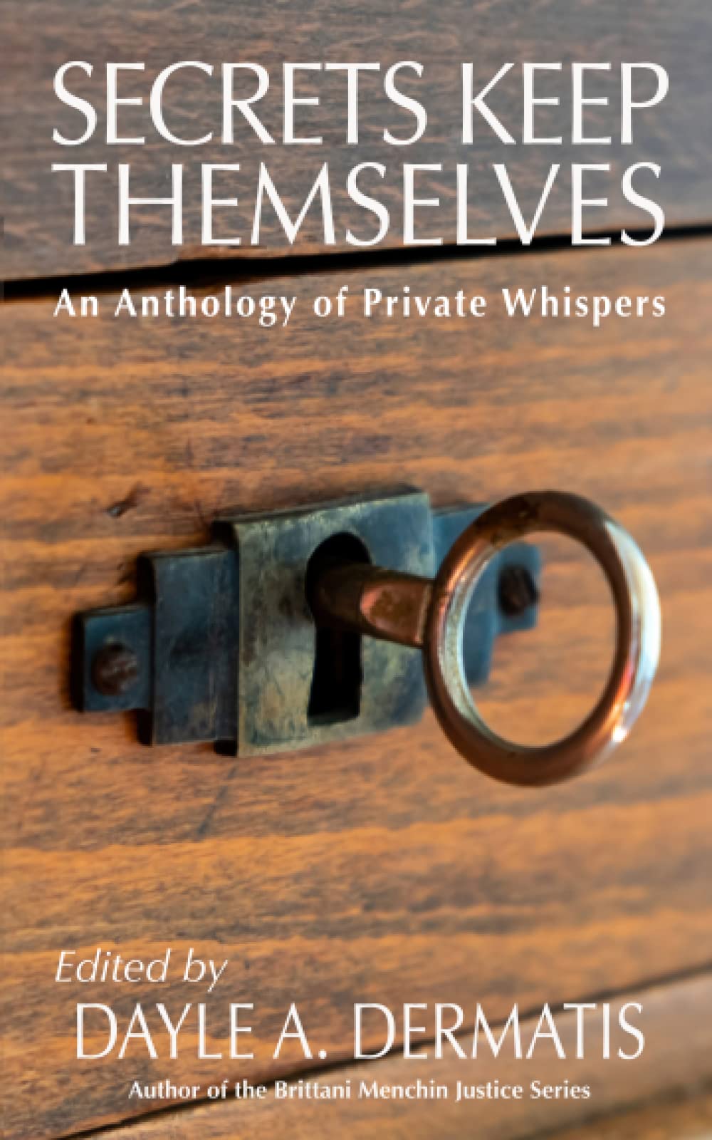 Secrets Keep Themselves: An Anthology of Private Whispers