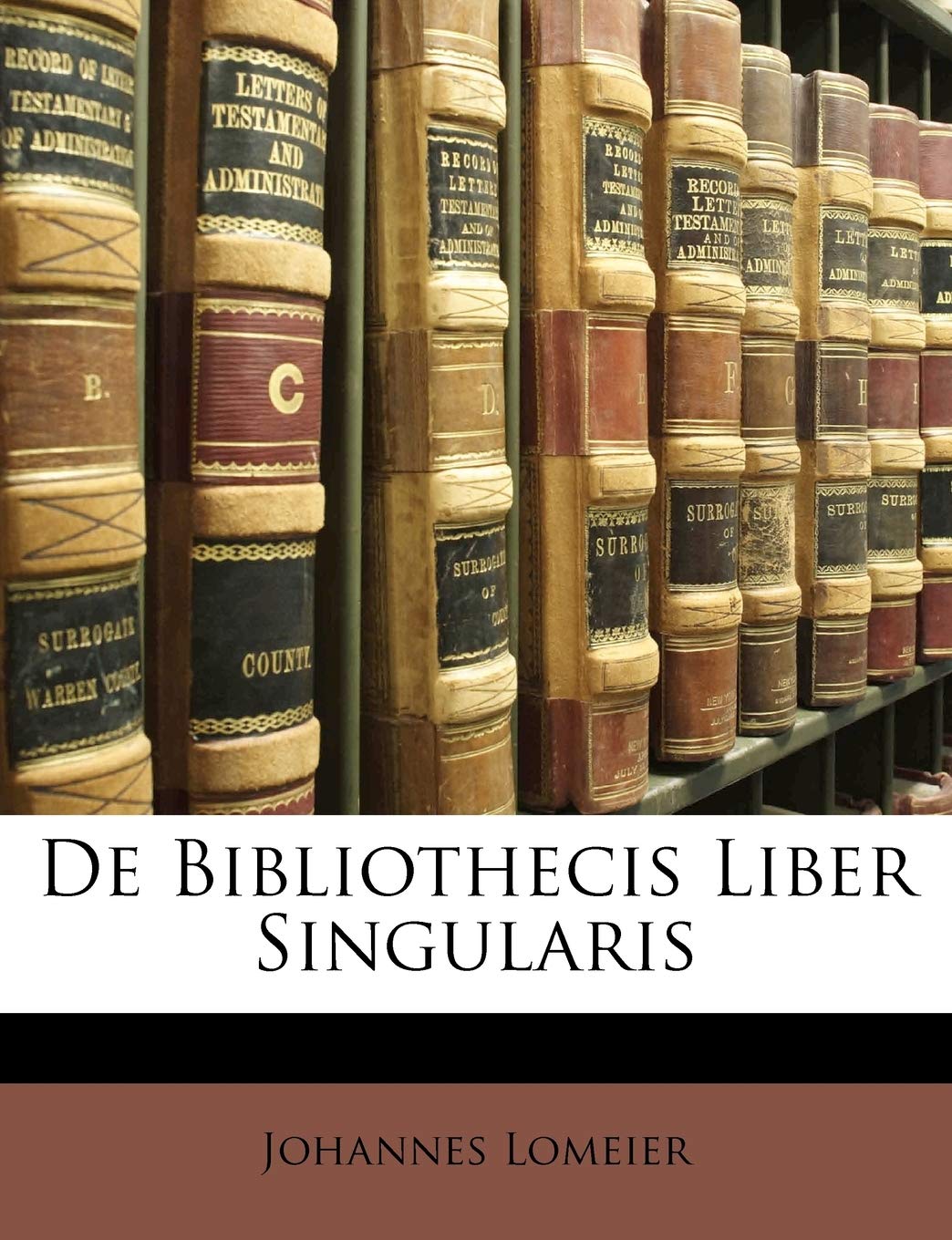 De Bibliothecis Liber Singularis (Latin Edition)